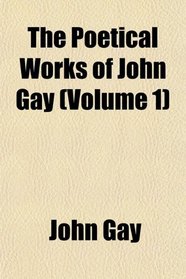 The Poetical Works of John Gay (Volume 1)