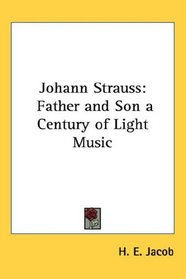 Johann Strauss: Father and Son a Century of Light Music