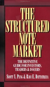 The Structured Note Market: The Definitive Guide for Investors, Traders  Issuers