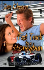 Fast Track to a Honeybun (Honeybun Hunks, Bk 3)
