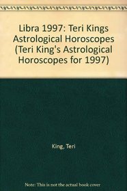 Libra 1997: Teri Kings Astrological Horoscopes (Teri King's Astrological Horoscopes for 1997)