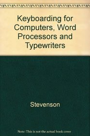 Keyboarding for Computers, Word Processors and Typewriters