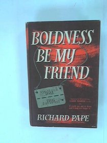 BOLDNESS BE MY FRIEND