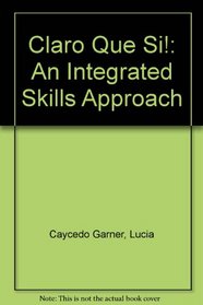 Claro Que Si an Integrated Skills Approach