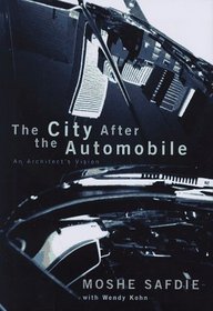 The City After the Automobile: An Architect's Vision