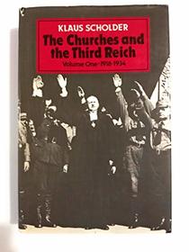 The Churches and the Third Reich: Preliminary History and the Time of Illusions 1918-1934