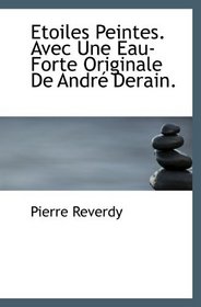 Etoiles Peintes. Avec Une Eau-Forte Originale De Andr Derain. (French Edition)