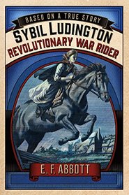 Sybil Ludington: Revolutionary War Rider (Based on a True Story)
