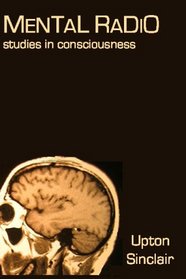 Mental Radio: Studies In Consciousness (Illustrated)