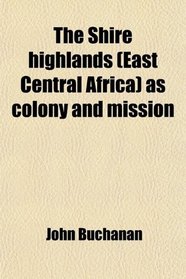 The Shir highlands (East Central Africa) as colony and mission