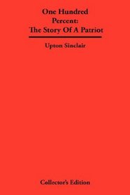 One Hundred Percent: The Story Of A Patriot