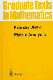 Matrix Analysis (Graduate Texts in Mathematics)