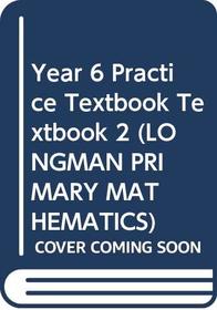 Longman Primary Maths: Year 6: Practice Textbook (Longman Primary Mathematics)
