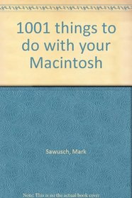 1001 things to do with your Macintosh