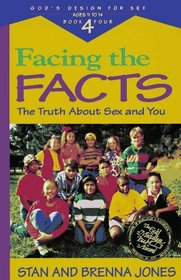 Facing the Facts: The Truth About Sex and You (God's Design for Sex, No 4)