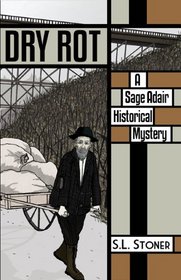 Dry Rot: A Sage Adair Historical Mystery Series