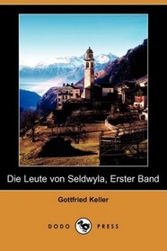 Die Leute von Seldwyla, Erster Band (Dodo Press) (German Edition)