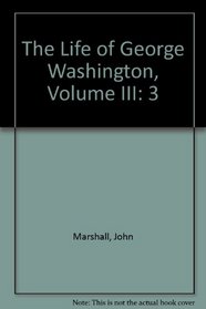 The Life of George Washington, Volume III