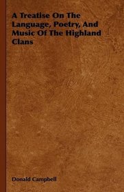A Treatise On The Language, Poetry, And Music Of The Highland Clans