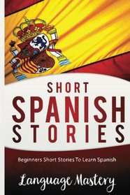 Short Spanish Stories: Beginners Short Stories  ToLearn Spanish (Spanish,Spanish Language, Spanish Stories,Spanish short stories, Spanish for)