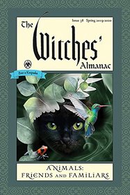 The Witches' Almanac, Issue 38, Spring 2019 to Spring 2020: Animals: Friends and Familiars