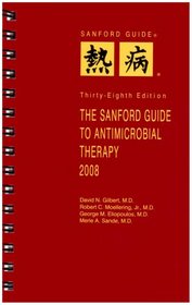 The Sanford Guide to Antimicrobial Therapy, 2008 (Guide to Antimicrobial Therapy (Sanford))