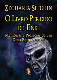 Livro Perdido de Enki. Memrias e Profecias de Um Deus Extraterrestre (Em Portuguese do Brasil)