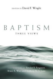 Baptism: Three Views