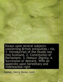 Essays upon several subjects concerning British antiquities: viz. 1. Introduction of the feudal law