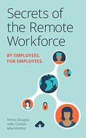 Secrets of the Remote Workforce: By Employees, For Employees