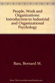 People, Work and Organizations: Introduction to Industrial and Organizational Psychology
