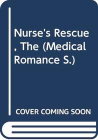 Nurse's Rescue, The (Medical Romance S.)