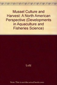 Mussel Culture and Harvest: A North American Perspective (Developments in Aquaculture & Fisheries Science)