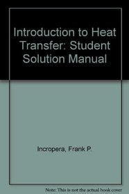 Introduction to Heat Transfer, Student Solution Manual