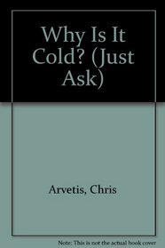 Why Is It Cold? (Just Ask)