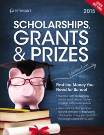 Scholarships, Grants & Prizes 2015 (Peterson's Scholarships, Grants & Prizes)