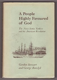 A people highly favoured of God;: The Nova Scotia Yankees and the American Revolution