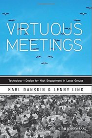 Virtuous Meetings: Technology + Design for High Engagement in Large Groups