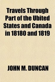Travels Through Part of the Ubited States and Canada in 18180 and 1819