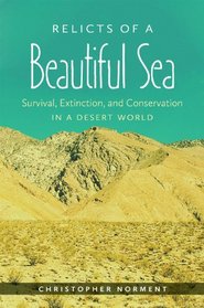 Relicts of a Beautiful Sea: Survival, Extinction, and Conservation in a Desert World