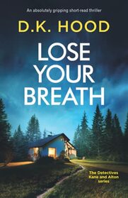Lose Your Breath (Detectives Kane and Alton, Bk 12.5)