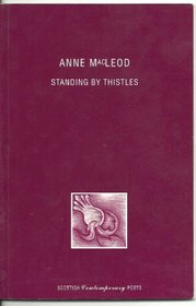 Anne MacLeod: Standing by Thistles (Scottish Contemporary Poets Series)