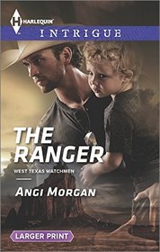 The Ranger (West Texas Watchmen) (Harlequin Intrigue, No 1555) (Larger Print)