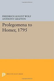 Prolegomena to Homer, 1795 (Princeton Legacy Library)