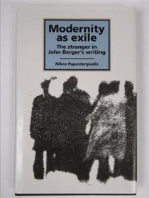 Modernity As Exile: The Stranger in John Berger's Writing