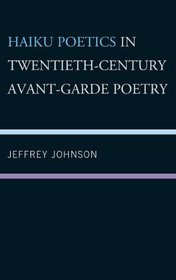 Haiku Poetics in Twentieth Century Avant-Garde Poetry (New Studies of Modern Japan)