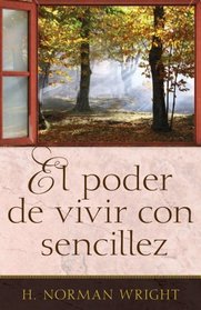 El poder de vivir con sencillez: Finding the Life You've Been Looking For (Finding the Life You've Been Looking for) (Spanish Edition)