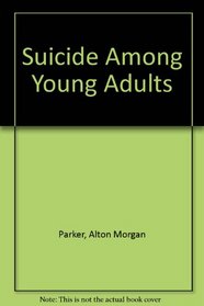 Suicide Among Young Adults (An Exposition-university book)