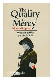 The Quality of Mercy: Women at War Serbia 1915-18