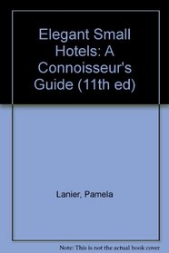 Elegant Small Hotels: A Connoisseur's Guide (11th ed)